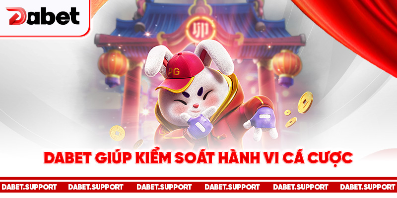 Dabet giúp kiểm soát hành vi cá cược