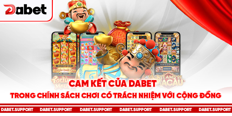 Cam kết của Dabet trong chính sách chơi có trách nhiệm với cộng đồng