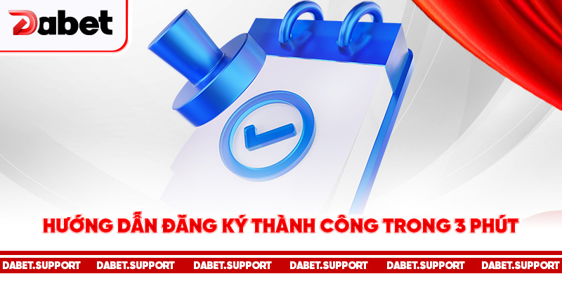 Hướng dẫn đăng ký thành công trong 3 phút