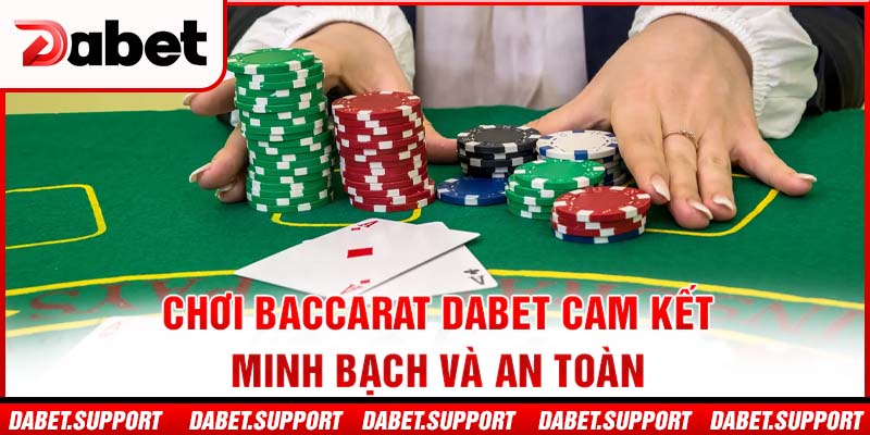 Dabet cam kết minh bạch và an toàn