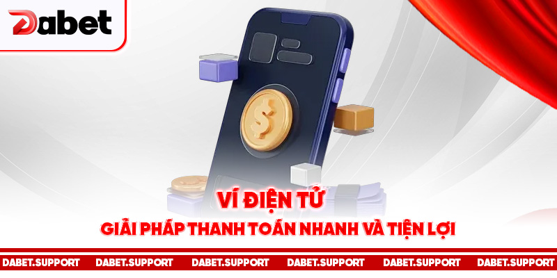 Ví điện tử – giải pháp thanh toán nhanh và tiện lợi