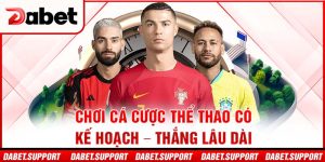 Chơi cá cược thể thao có kế hoạch – thắng lâu dài