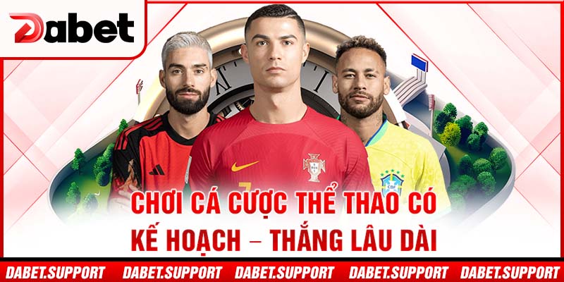 Chơi cá cược thể thao có kế hoạch – thắng lâu dài