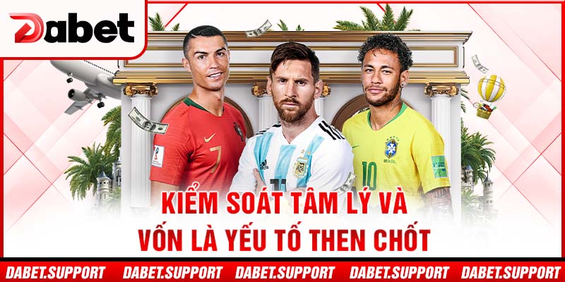 Kiểm soát tâm lý và vốn là yếu tố then chốt