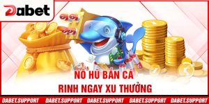Nổ hũ bắn cá – rinh ngay xu thưởng