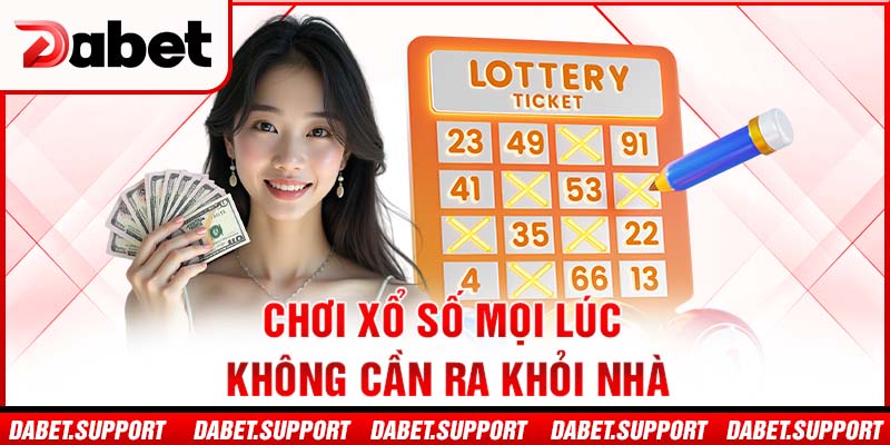 Chơi xổ số mọi lúc – không cần ra khỏi nhà