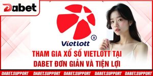 Tham gia xổ số Vietlott tại Dabet đơn giản và tiện lợi