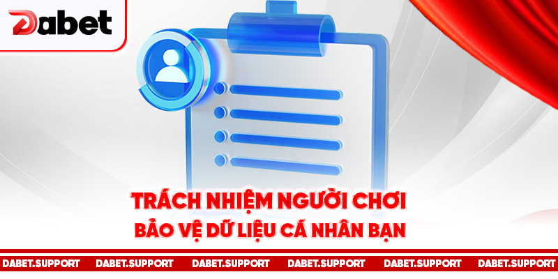 Trách nhiệm người chơi - Bảo vệ dữ liệu cá nhân bạn