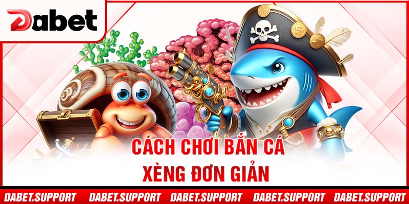 Cách chơi bắn cá xèng đơn giản